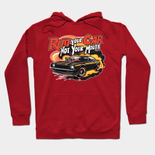 Run your car not your mouth fun race tee Hoodie